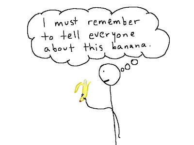 stick figure holding banana: I must remember to tell everyone about this banana..